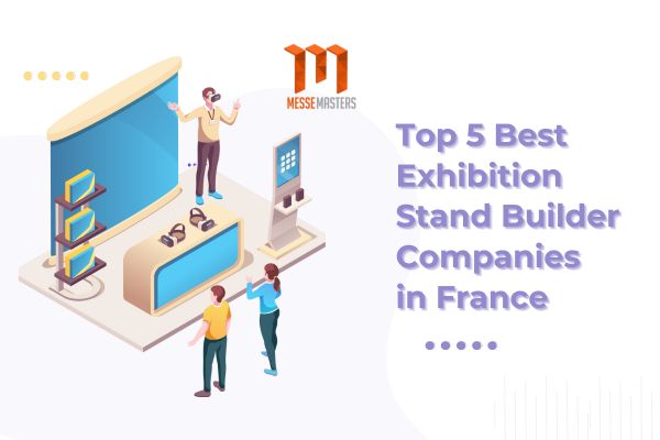 Top 5 Best Exhibition Stand Builder Companies in France