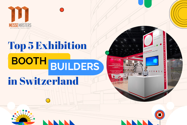 Top 5 Exhibition stand Builders in Switzerland