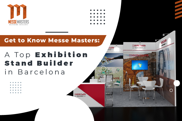 Get to Know Messe Masters: A Top Exhibition Stand Builder in Barcelona