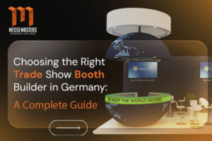 Choosing the Right Trade Show Booth Builder in Germany: A Complete Guide